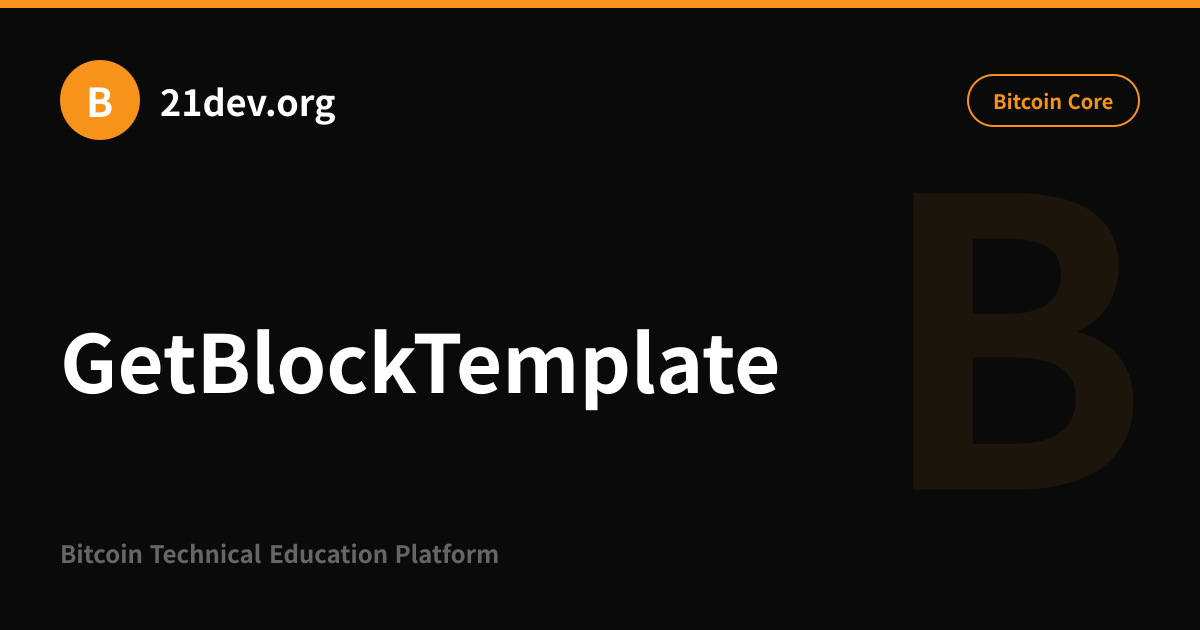 GetBlockTemplate | 21dev.org
